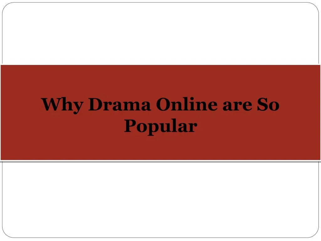 why drama online are so popular