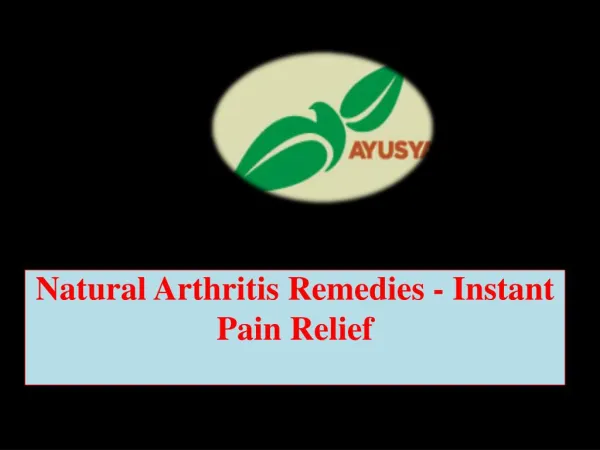 Natural Arthritis Remedies - Instant Pain Relief