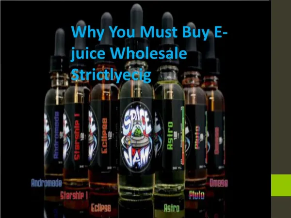 Why You Must Buy E-juice Wholesale Strictlyecig