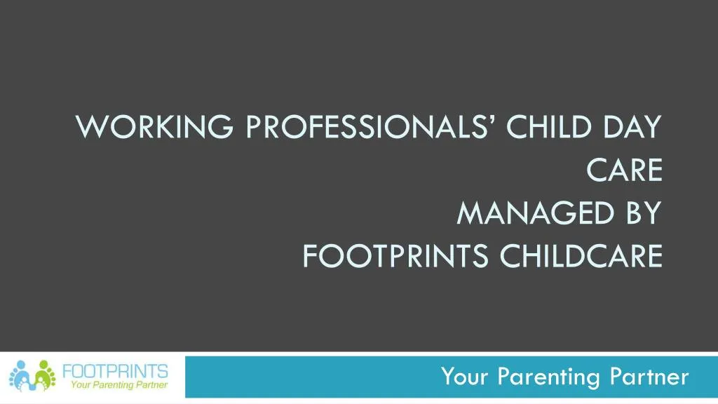 working professionals child day care managed by footprints childcare