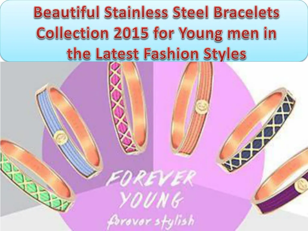 beautiful stainless steel bracelets collection 2015 for young men in the latest fashion styles
