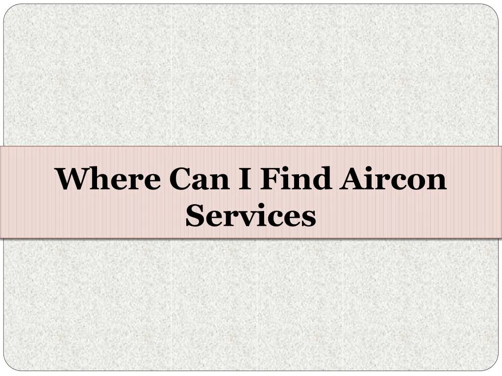 where can i find aircon services
