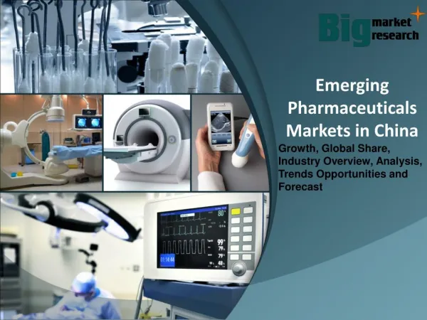 Emerging Pharmaceuticals Markets in China - Size, Share, Demand, Growth & Opportunities