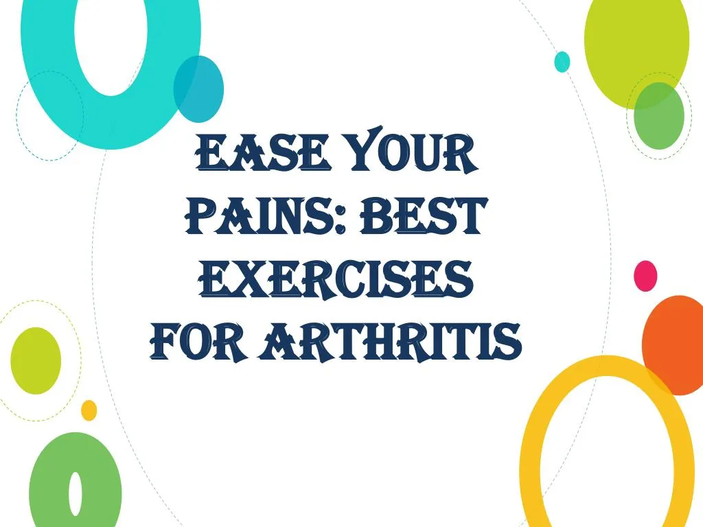 ease your pains best exercises for arthritis