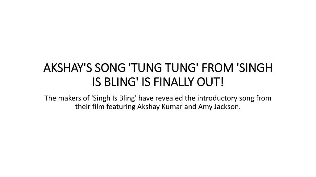 akshay s song tung tung from singh is bling is finally out