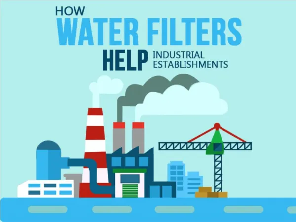 How Water Filters Help Industrial Establishments?