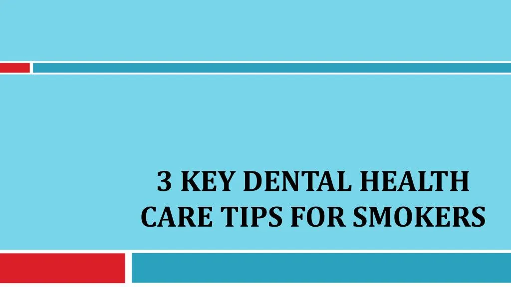 3 key dental health care tips for smokers