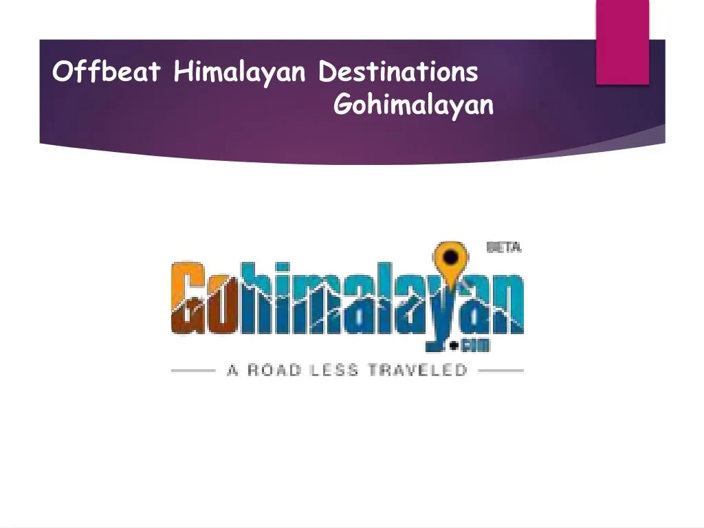 offbeat himalayan destinations gohimalayan