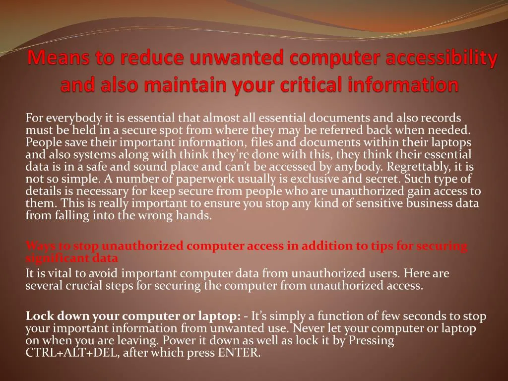 means to reduce unwanted computer accessibility and also maintain your critical information