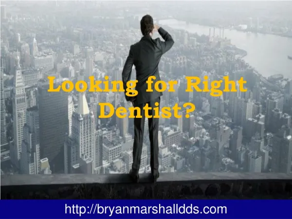 Bryan Marshall DDS - Looking for Right Dentist?