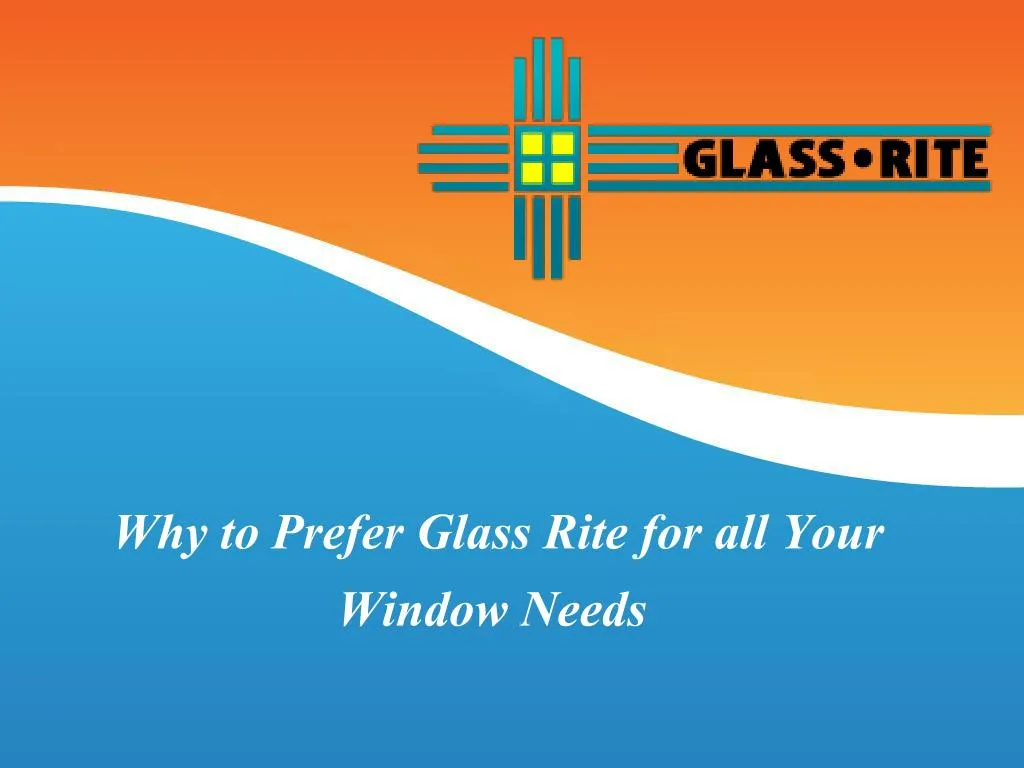 why to prefer glass rite for all your window needs