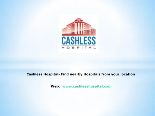 Cashless Hospital- Find nearby Hospitals from your location