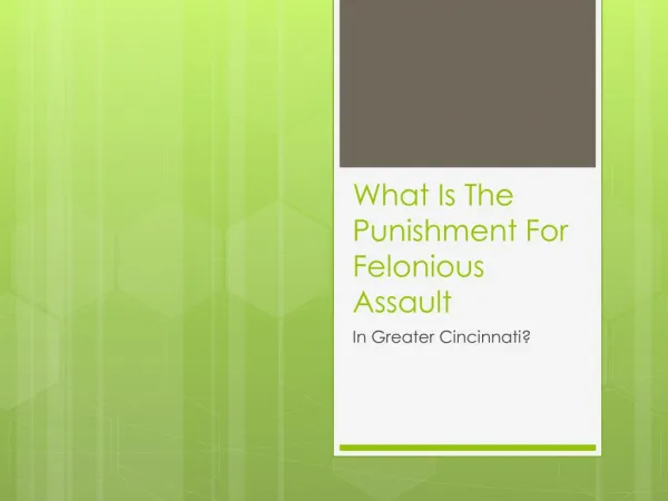 What Is The Penalty For Felonious Assault In Greater Cincinnati?