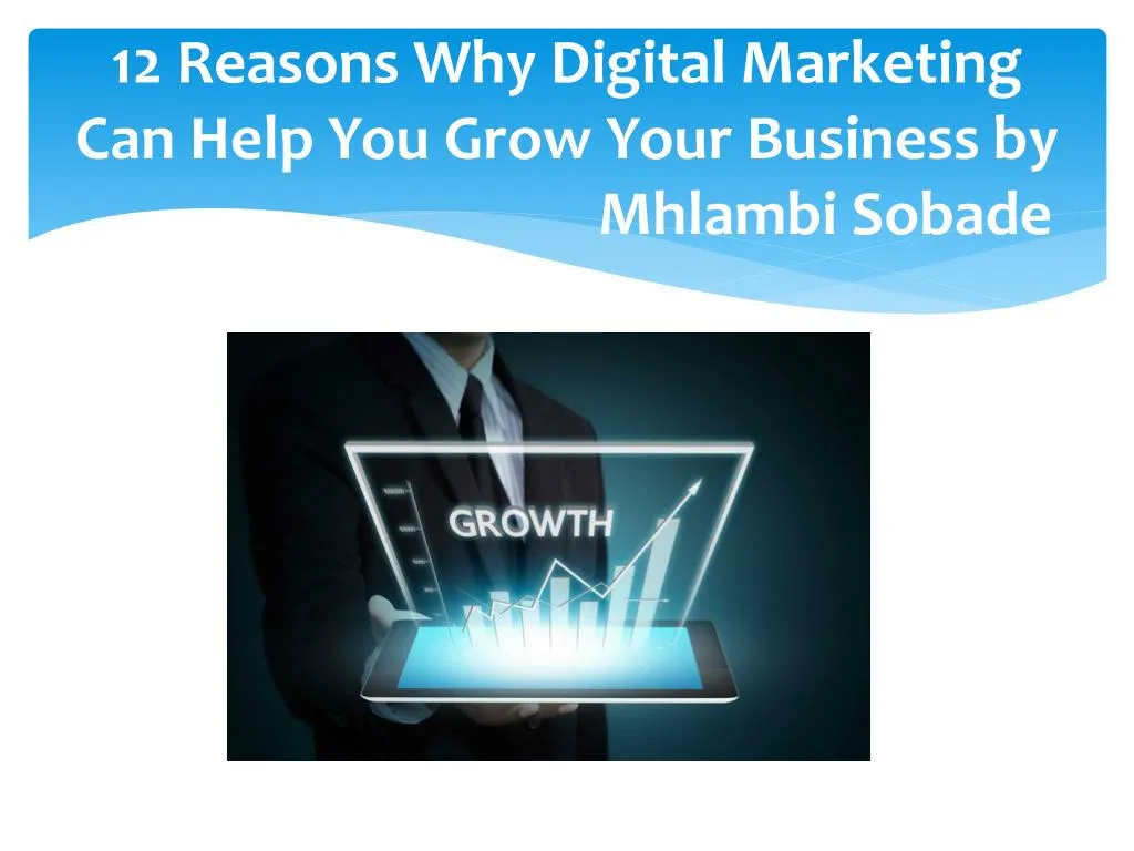 12 reasons why digital marketing can help you grow your business by mhlambi sobade