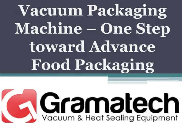 Vacuum Packaging Machine – One Step toward Advance Food Packaging