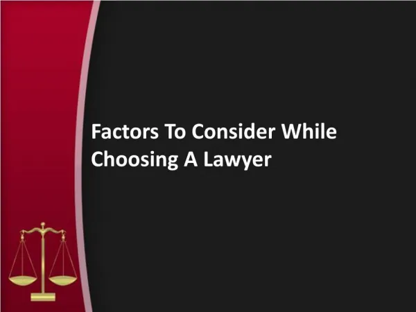 Factors To Consider While Choosing A Lawyer