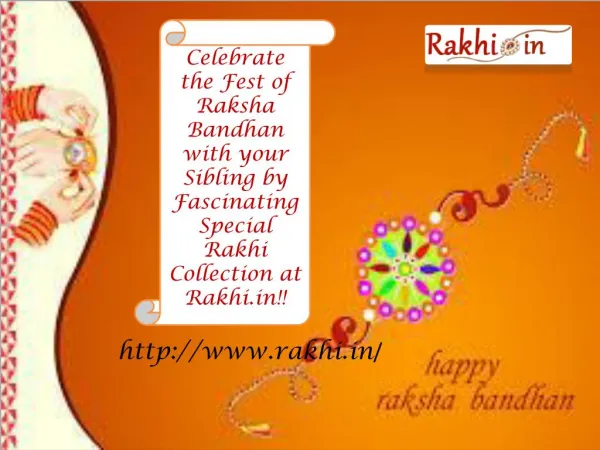 Celebrate the Fest of Raksha Bandhan with your Sibling by Fascinating Special Rakhi Collection at Rakhi.in!!