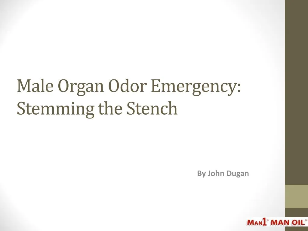 male organ odor emergency stemming the stench