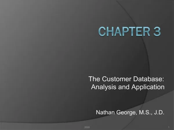 The Customer Database: Analysis and Application Nathan George, M.S., J.D.