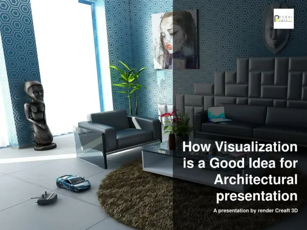 Visualisation is a Good Idea for Architectural presentation