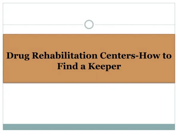 Drug Rehabilitation Centers-How to Find a Keeper