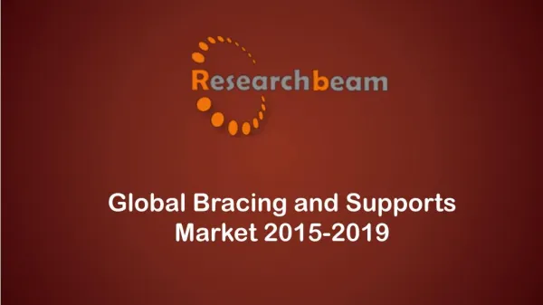 Global Bracing and Supports Market (Industry) Growth, Trends, Analysis 2015-2019