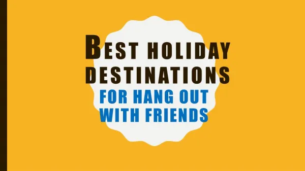 Best holiday destinations for hang out with friends
