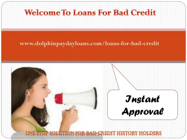 Loans for bad credit@ www.dolphinpaydayloans.com