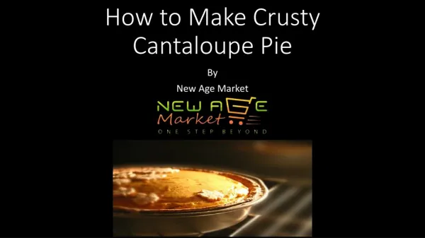 How to Make Crusty Cantaloupe Pie