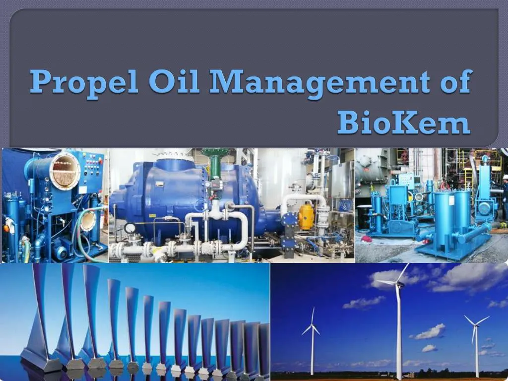 propel oil management of biokem