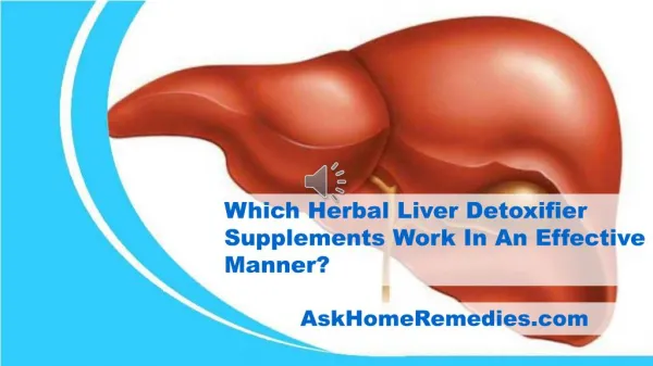 Which Herbal Liver Detoxifier Supplements Work In An Effective Manner?
