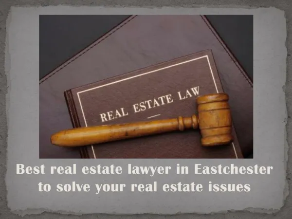 Best real estate lawyer in Eastchester to solve your real estate issues