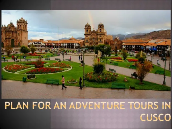 Plan For an Adventure Tours in Cusco