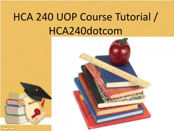 HCA 240 UOP Course Tutorial / hca240dotcom