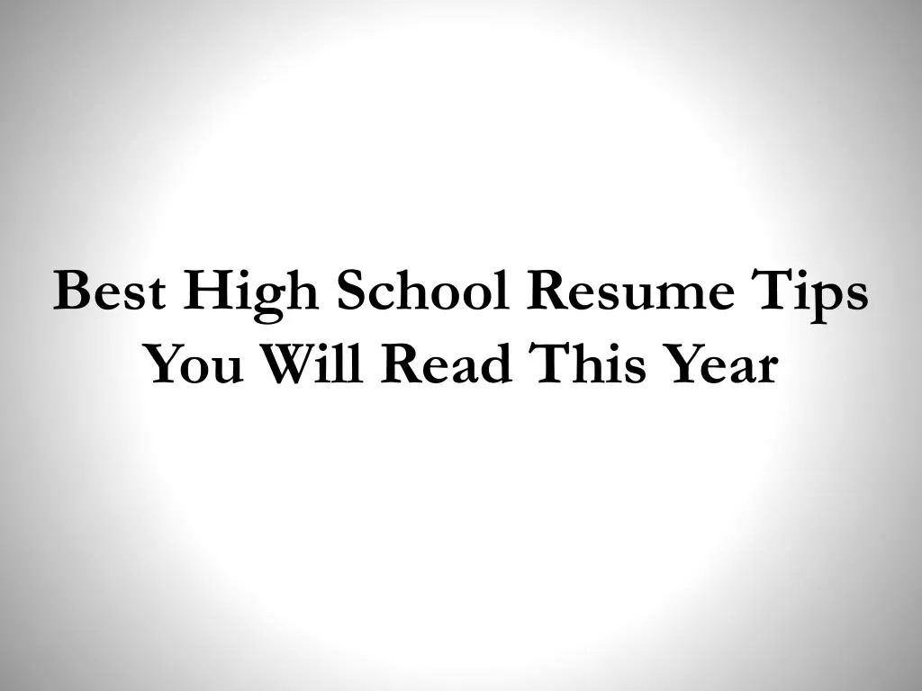 best high school resume tips you will read this year