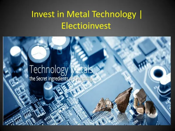 Invest in Metal Technology | Electioinvest