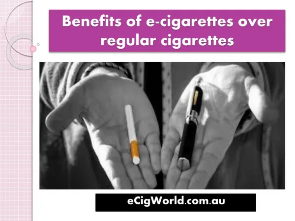 Benefits of e-cigarettes over regular cigarettes