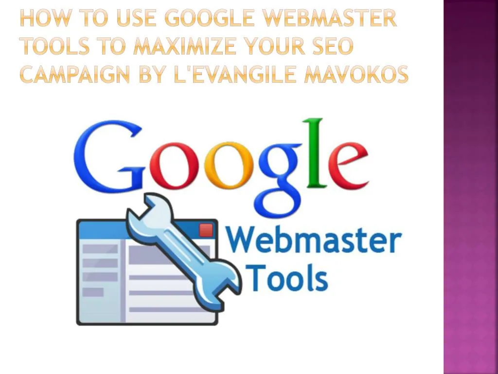 how to use google webmaster tools to maximize your seo campaign by l evangile mavokos