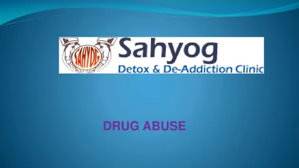 Drug Abuse PPT by Sahyog Clinic