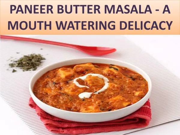 Paneer Butter Masala – A mouth watering delicacy