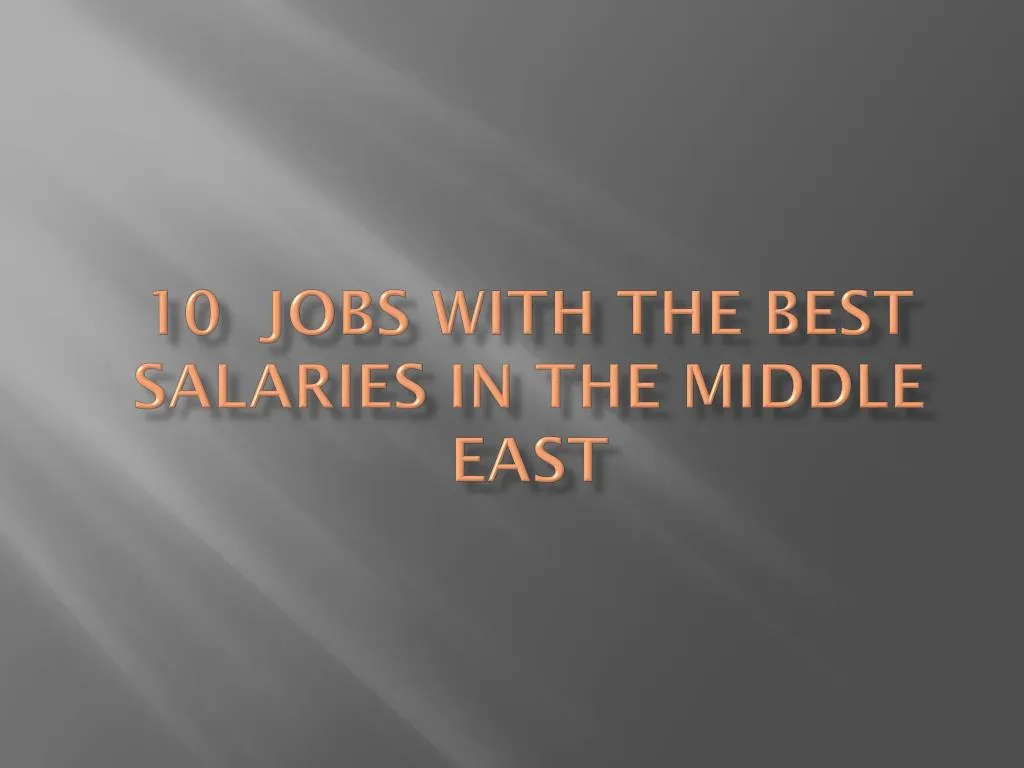 10 jobs with the best salaries in the middle east