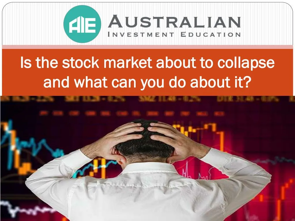 is the stock market about to collapse and what can you do about it