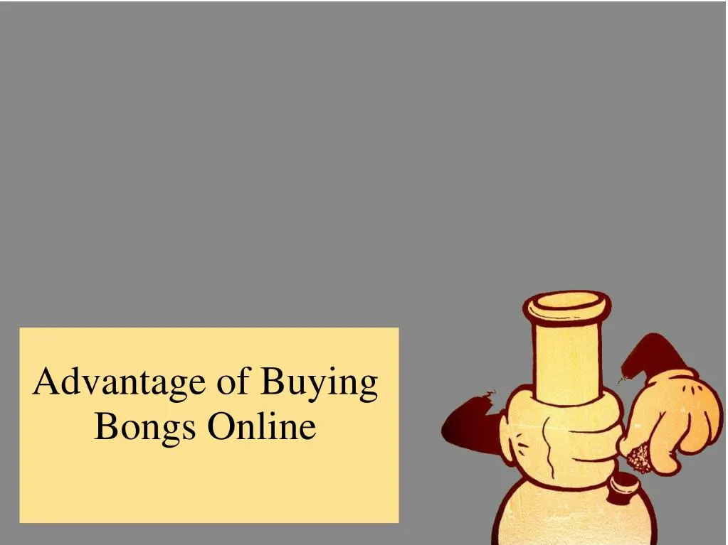 advantage of buying bongs online