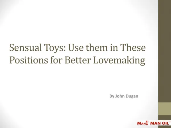 Sensual Toys: Use them in These Positions for Better Lovemaking