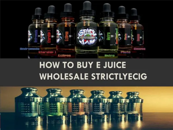 How to Buy E Juice Wholesale Strictlyecig