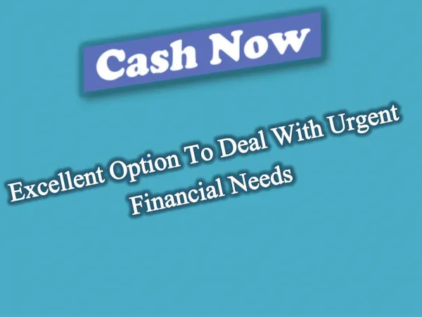 Cash Now Would Be The Perfect Solution For Any Bad Financial Situation
