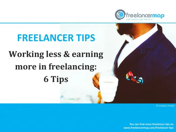 Working less and earning more in freelancing: 6 Tips