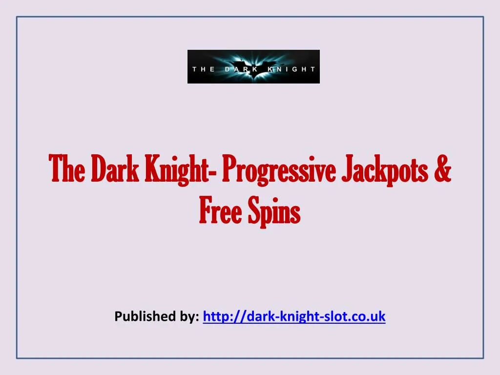 the dark knight progressive jackpots free spins