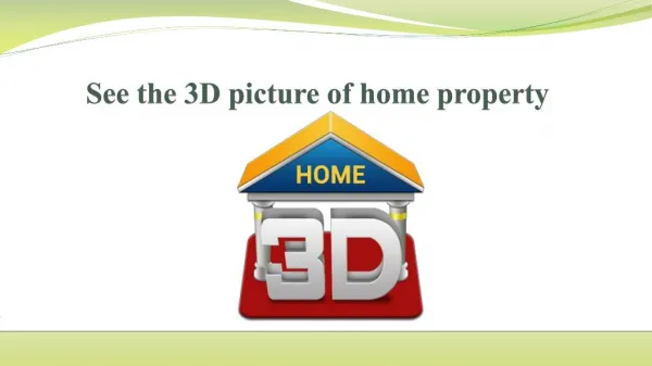 See the 3D picture of home property