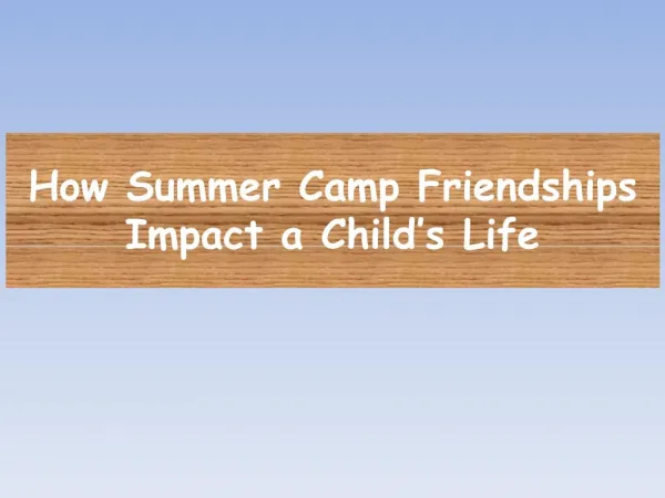 How Summer Camp Friendships Impact A Childs Life